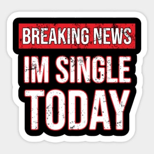 Breaking News im not single today Sticker